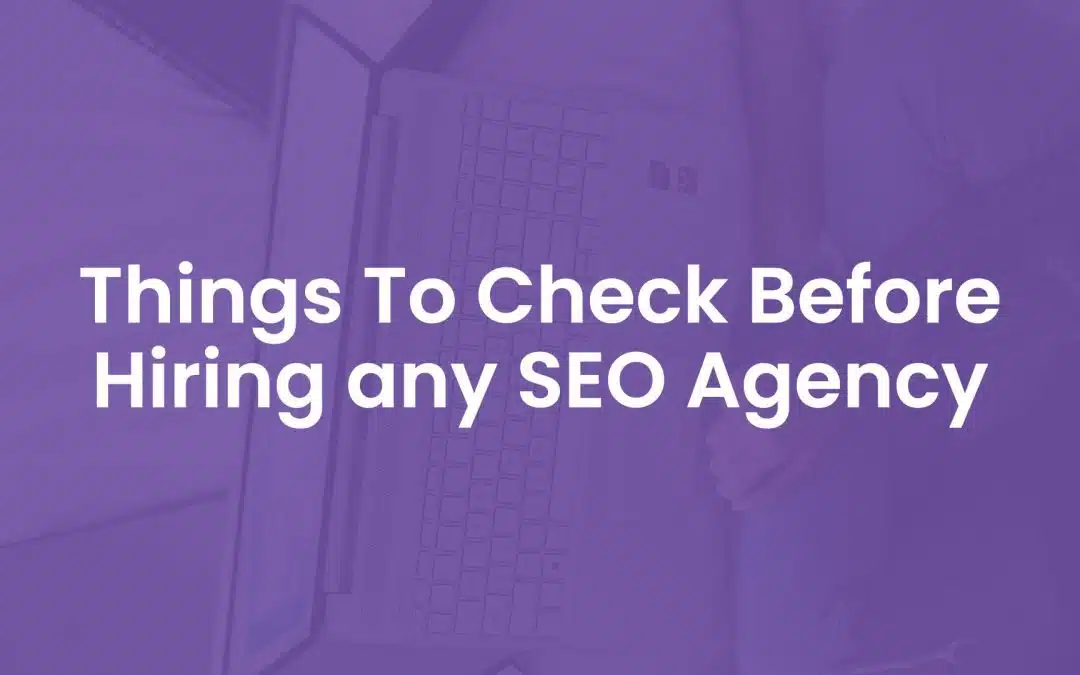 5 Things to Check Before Hiring Any SEO Agency