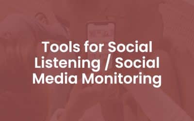 17 Tools for Social Listening / Social Media Monitoring