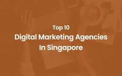 Top 10 Digital Marketing Agencies in Singapore