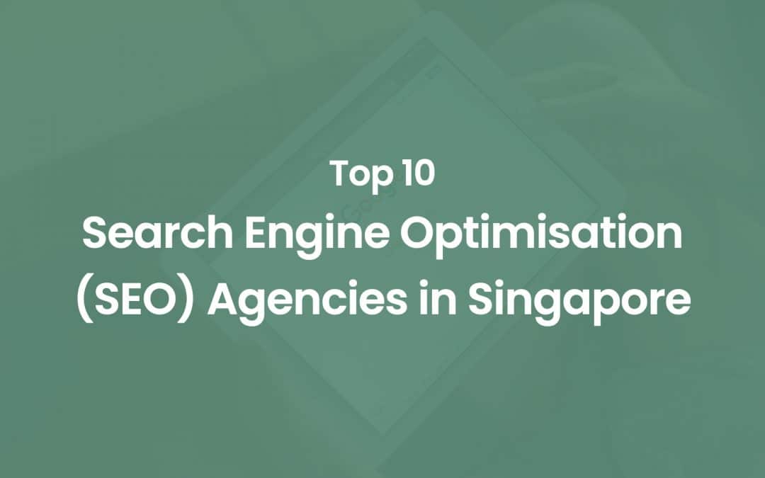 Top 10 SEO Agencies in Singapore