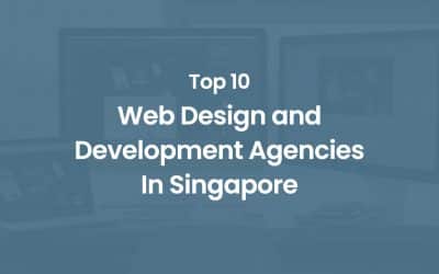 Top 10 Web Design and Development Agencies in Singapore