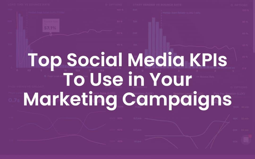 The Top 12 Social Media KPIs To Use In Your Marketing Campaigns