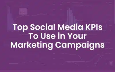 The Top 12 Social Media KPIs To Use In Your Marketing Campaigns