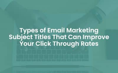 20 Types of Email Marketing Subject Titles That Can Improve Your Click Through Rates