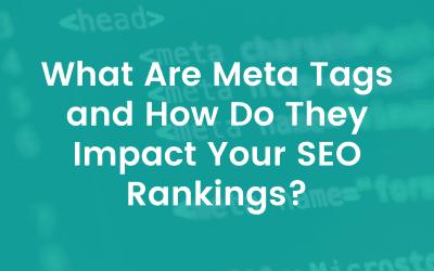 What Are Meta Tags and How Do They Impact Your SEO Rankings?