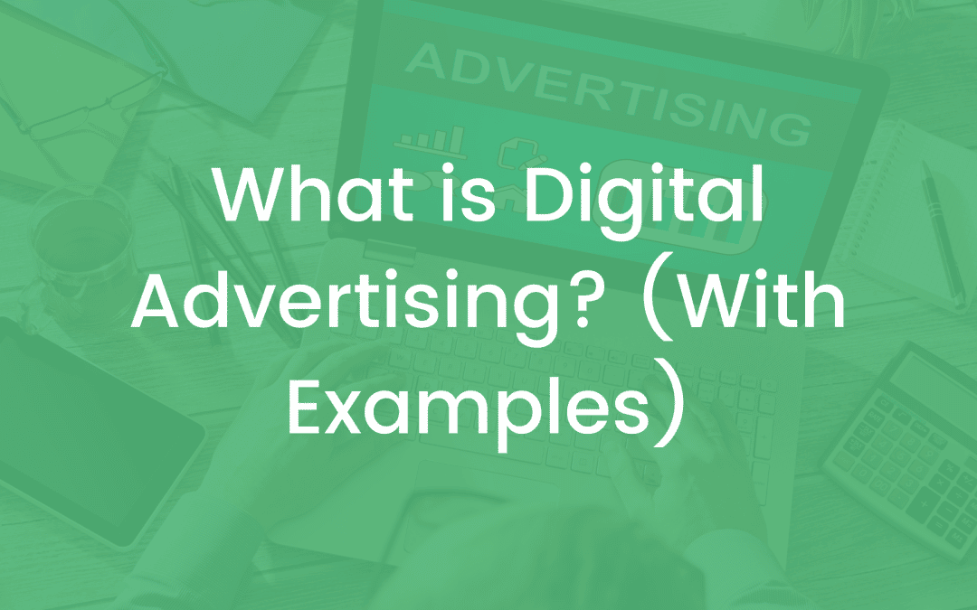 What is Digital Advertising? (With Examples)