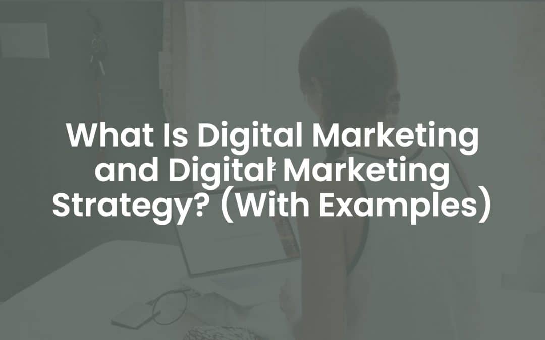 What is Digital Marketing and Digital Marketing Strategy? (With Examples)