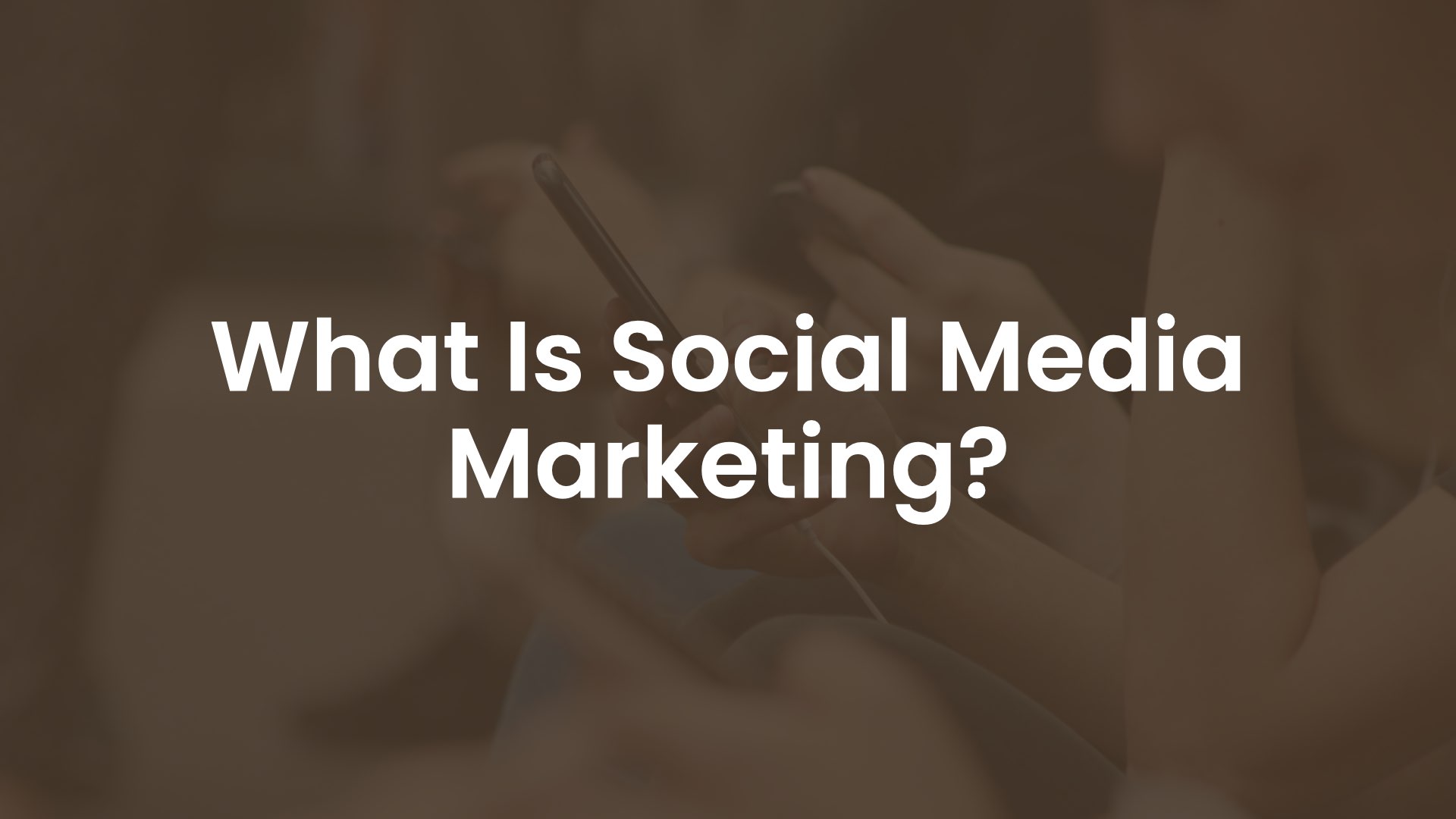 What is Social Media Marketing?