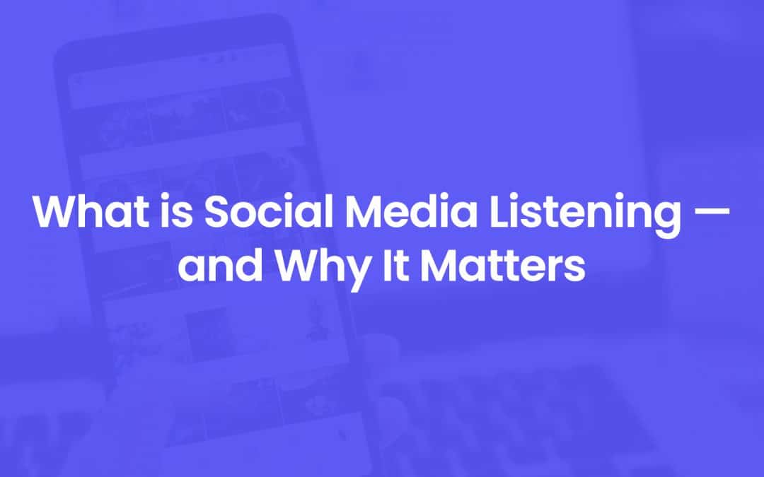 What is Social Media Listening — and Why It Matters