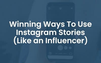 10 Winning Ways To Use Instagram Stories (Like an Influencer)