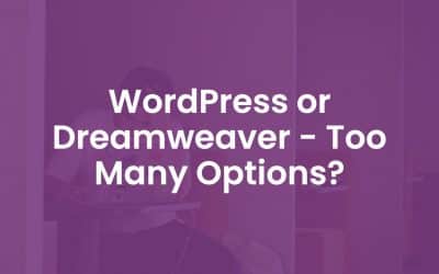 WordPress or Dreamweaver – Too Many Options?