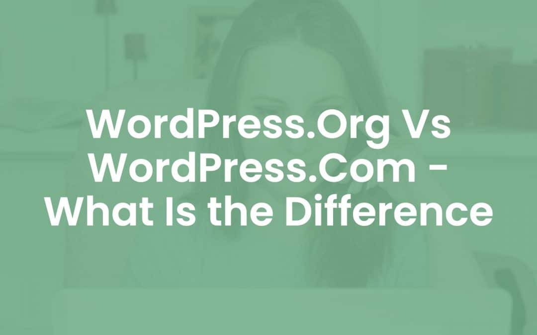 WordPress.Org Vs WordPress.Com – What is The Difference